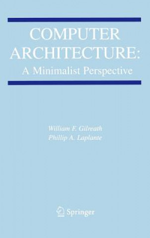 Book Computer Architecture: A Minimalist Perspective William F. Gilreath