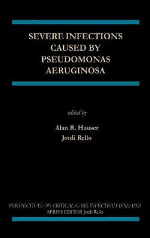 Könyv Severe Infections Caused by Pseudomonas Aeruginosa Alan R. Hauser