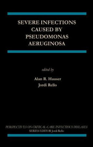 Книга Severe Infections Caused by Pseudomonas Aeruginosa Alan R. Hauser