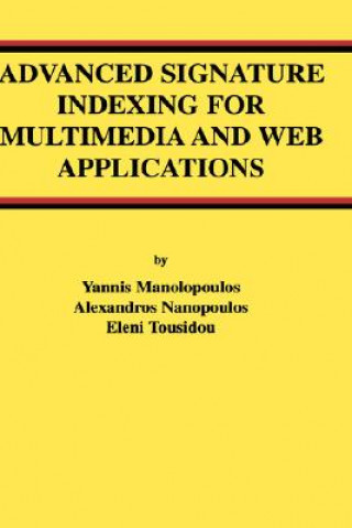 Kniha Advanced Signature Indexing for Multimedia and Web Applications Yannis Manolopoulos