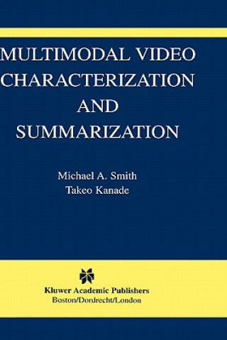 Carte Multimodal Video Characterization and Summarization M. A. Smith