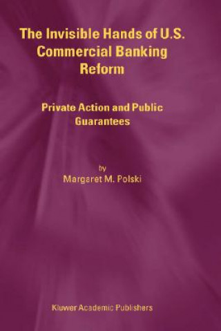 Könyv Invisible Hands of U.S. Commercial Banking Reform Margaret M. Polski