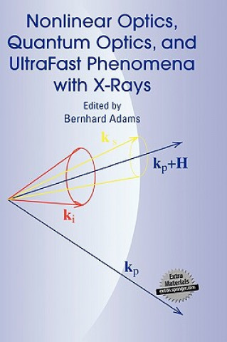 Könyv Nonlinear Optics, Quantum Optics, and Ultrafast Phenomena with X-Rays Bernhard Adams