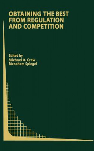 Книга Obtaining the best from Regulation and Competition M. A. Crew