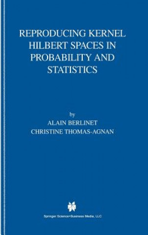 Kniha Reproducing Kernel Hilbert Spaces in Probability and Statistics Alain Berlinet