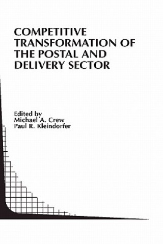 Kniha Competitive Transformation of the Postal and Delivery Sector Michael A. Crew