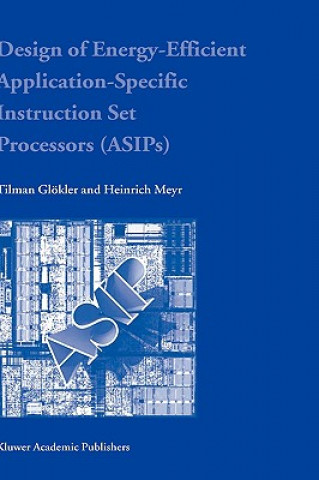 Book Design of Energy-Efficient Application-Specific Instruction Set Processors Tilman Glökler