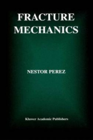 Kniha Fracture Mechanics Nestor Perez
