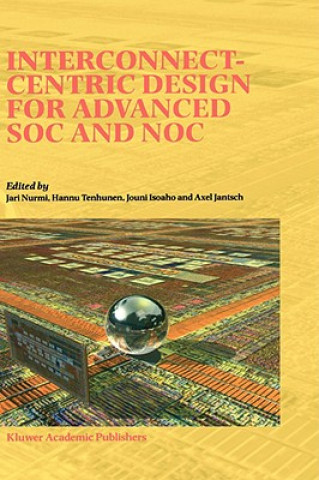 Knjiga Interconnect-Centric Design for Advanced SOC and NOC Jari Nurmi