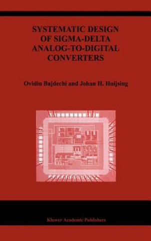 Kniha Systematic Design of Sigma-Delta Analog-to-Digital Converters Ovidiu Bajdechi