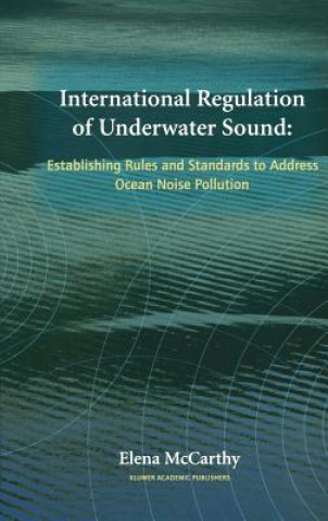 Könyv International Regulation of Underwater Sound Elena McCarthy