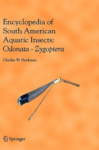 Könyv Encyclopedia of South American Aquatic Insects: Odonata - Zygoptera Charles W. Heckman