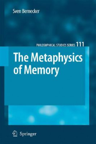 Könyv Metaphysics of Memory Sven Bernecker
