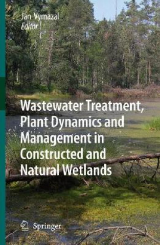 Kniha Wastewater Treatment, Plant Dynamics and Management in Constructed and Natural Wetlands Jan Vymazal