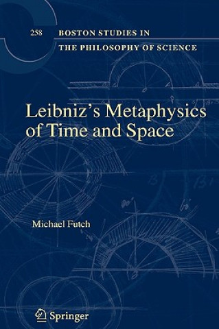 Kniha Leibniz's Metaphysics of Time and Space Michael Futch