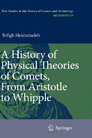 Carte History of Physical Theories of Comets, From Aristotle to Whipple Tofigh Heidarzadeh