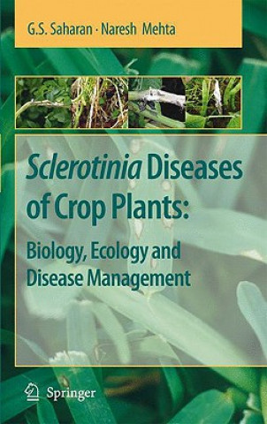 Knjiga Sclerotinia Diseases of Crop Plants: Biology, Ecology and Disease Management G. S. Saharan