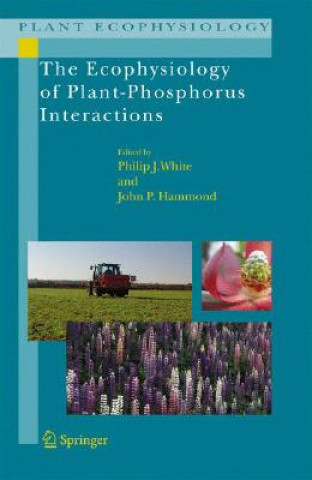 Könyv Ecophysiology of Plant-Phosphorus Interactions Philip J. White