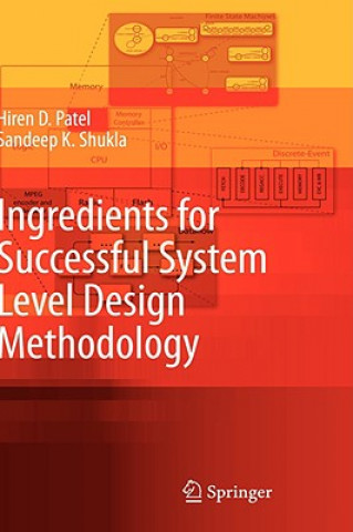 Könyv Ingredients for Successful System Level Design Methodology Hiren D. Patel