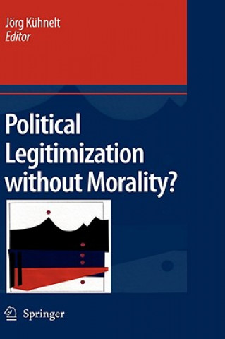 Könyv Political Legitimization without Morality? Jörg Kühnelt