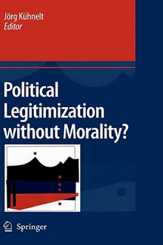 Книга Political Legitimization without Morality? Jörg Kühnelt