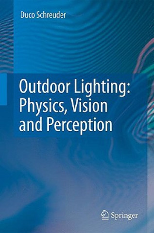 Könyv Outdoor Lighting: Physics, Vision and Perception Duco Schreuder
