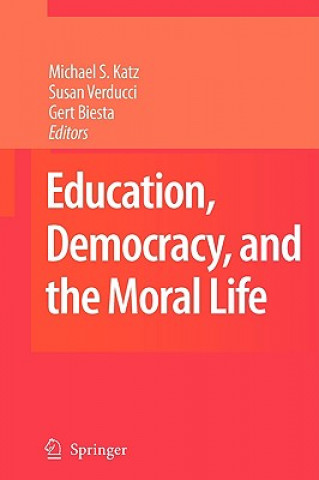 Kniha Education, Democracy and the Moral Life Michael S. Katz