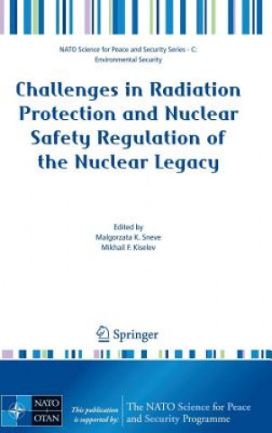 Kniha Challenges in Radiation Protection and Nuclear Safety Regulation of the Nuclear Legacy Malgorzata Sneve