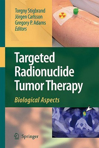 Kniha Targeted Radionuclide Tumor Therapy Torgny Stigbrand