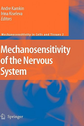 Carte Mechanosensitivity of the Nervous System Andre Kamkin