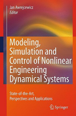 Kniha Modeling, Simulation and Control of Nonlinear Engineering Dynamical Systems Jan Awrejcewicz