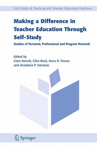 Könyv Making a Difference in Teacher Education Through Self-Study Clare Kosnik