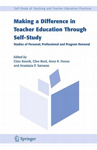 Knjiga Making a Difference in Teacher Education Through Self-Study Clare Kosnik