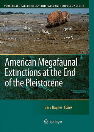 Книга American Megafaunal Extinctions at the End of the Pleistocene Gary Haynes