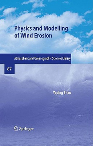 Książka Physics and Modelling of Wind Erosion Yaping Shao