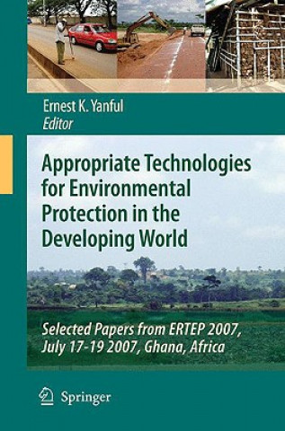 Książka Appropriate Technologies for Environmental Protection in the Developing World Ernest K. Yanful