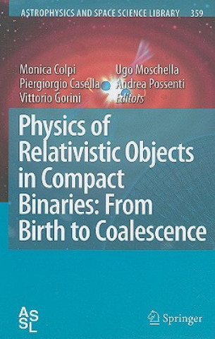 Könyv Physics of Relativistic Objects in Compact Binaries: from Birth to Coalescence Monica Colpi