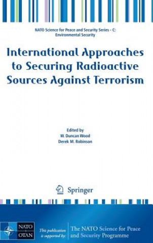 Carte International Approaches to Securing Radioactive Sources Against Terrorism W. Duncan Wood