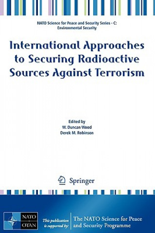 Kniha International Approaches to Securing Radioactive Sources Against Terrorism W. Duncan Wood