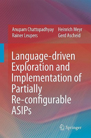 Libro Language-driven Exploration and Implementation of Partially Re-configurable ASIPs Anupam Chattopadhyay