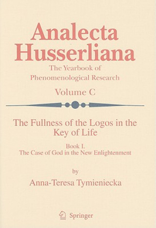 Kniha Fullness of the Logos in the Key of Life Anna-Teresa Tymieniecka