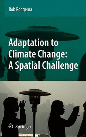 Könyv Adaptation to Climate Change: A Spatial Challenge Rob Roggema