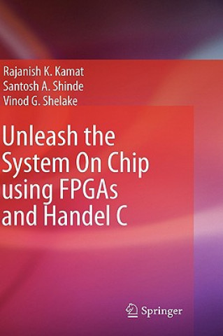 Carte Unleash the System On Chip using FPGAs and Handel C Rajanish K. Kamat