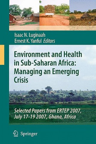 Книга Environment and Health in Sub-Saharan Africa: Managing an Emerging Crisis Isaac N. Luginaah