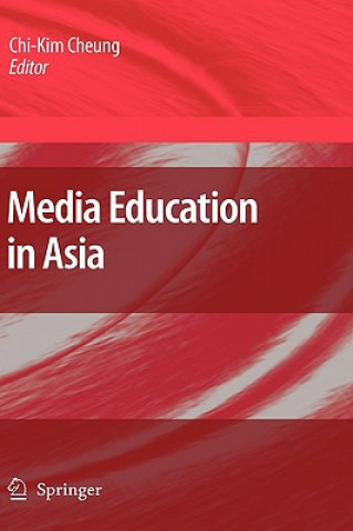 Könyv Media Education in Asia Chi-Kim Cheung