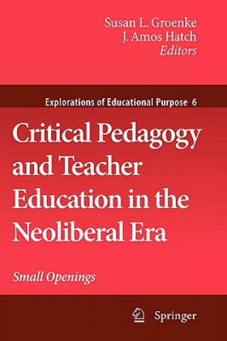 Książka Critical Pedagogy and Teacher Education in the Neoliberal Era Susan L. Groenke