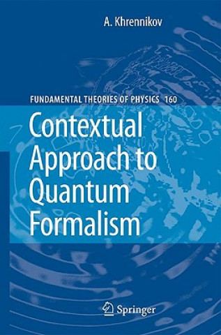 Könyv Contextual Approach to Quantum Formalism Andrei Y. Khrennikov
