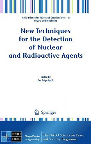 Kniha New Techniques for the Detection of Nuclear and Radioactive Agents Gul Asiye Aycik