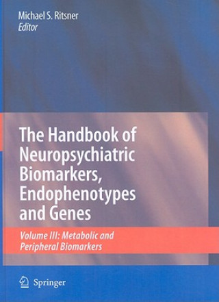 Kniha Handbook of Neuropsychiatric Biomarkers, Endophenotypes and Genes Michael Ritsner