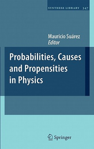 Kniha Probabilities, Causes and Propensities in Physics Mauricio Suárez